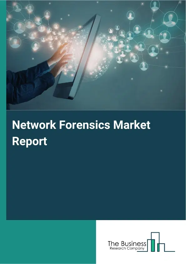Global Network Forensics Market Report 2026