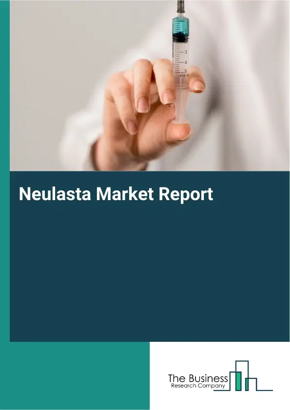Global Neulasta Market Report 2026