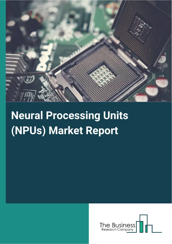 Global Neural Processing Units (NPUs) Market Report 2026