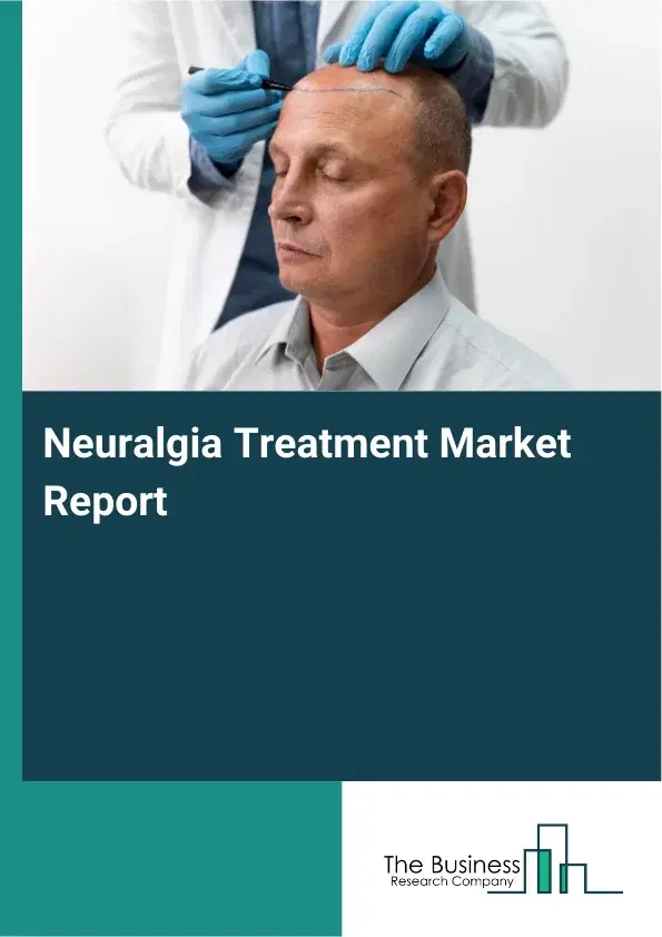 Global Neuralgia Treatment Market Report 2026