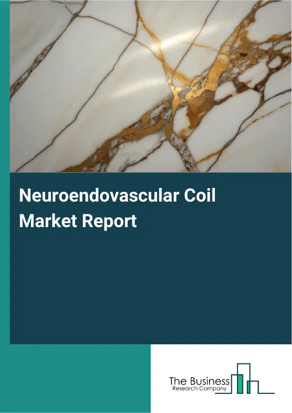 Global Neuroendovascular Coil Market Report 2026