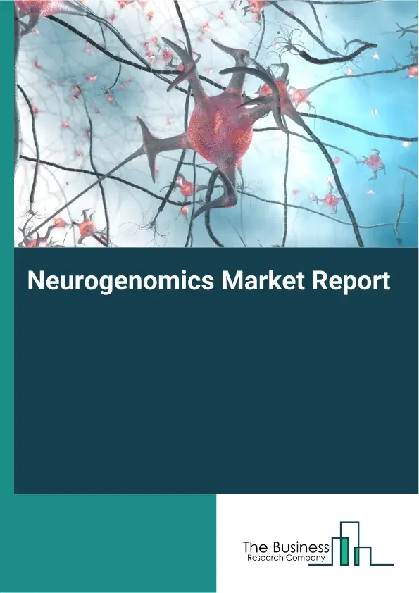 Global Neurogenomics Market Report 2026
