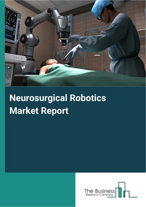 Global Neurosurgical Robotics Market Report 2026