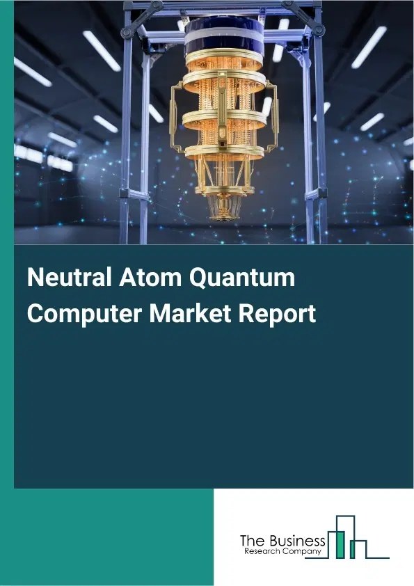 Global Neutral Atom Quantum Computer Market Report 2026