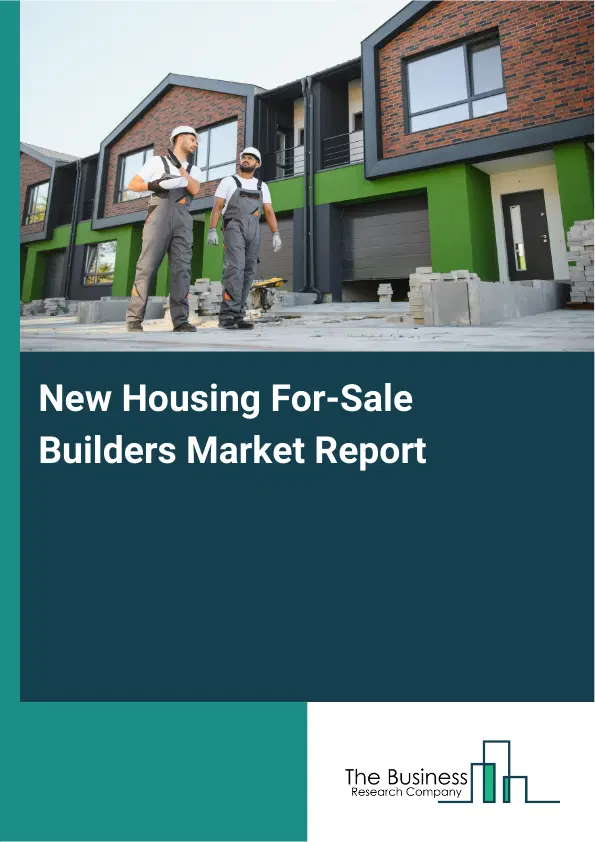 Global New Housing For-Sale Builders Market Report 2026