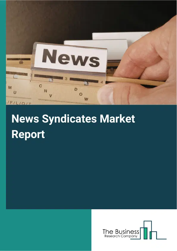 Global News Syndicates Market Report 2026