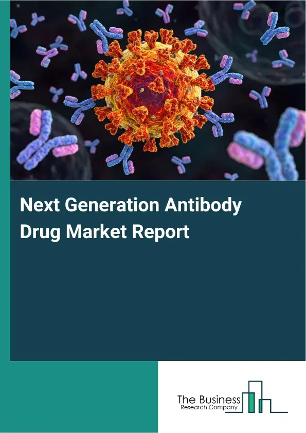 Global Next Generation Antibody Drug Market Report 2026