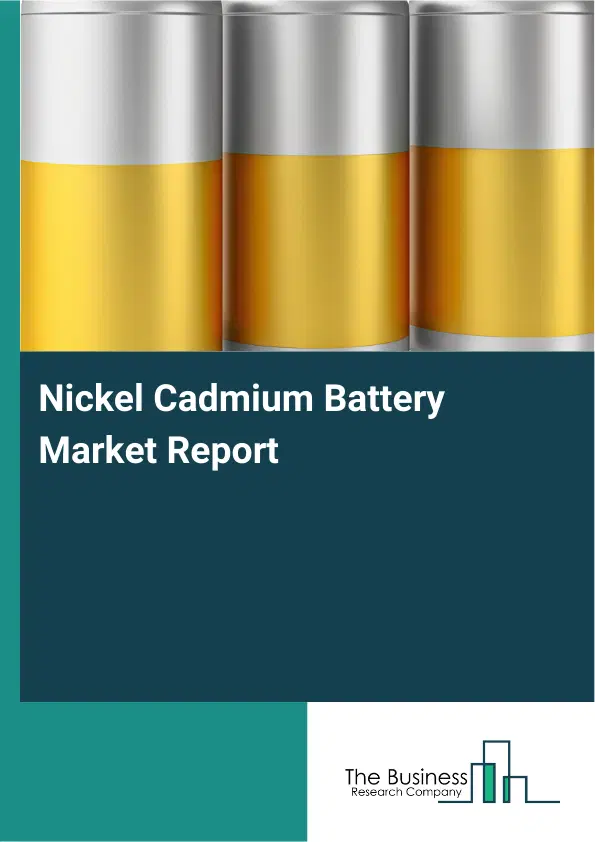 Global Nickel Cadmium Battery Market Report 2026