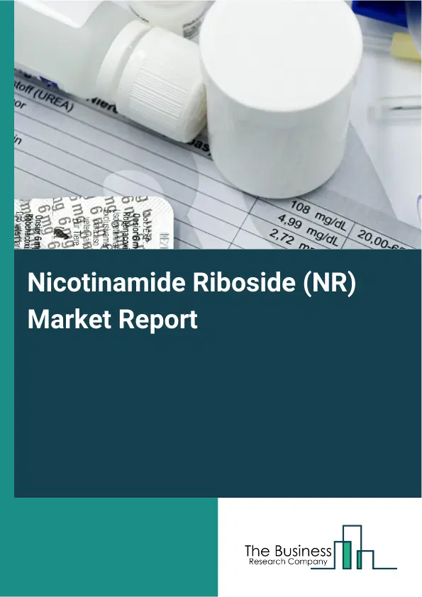 Global Nicotinamide Riboside (NR) Market Report 2026