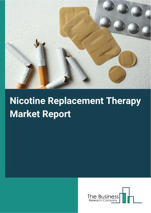 Global Nicotine Replacement Therapy Market Report 2026