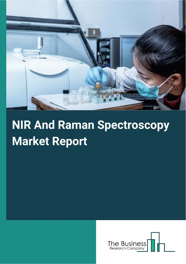 Global NIR And Raman Spectroscopy Market Report 2026