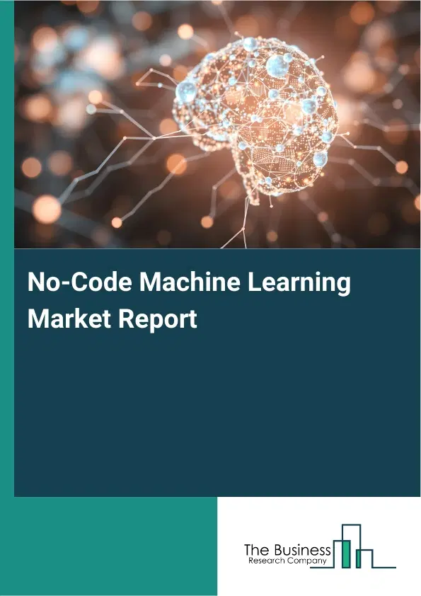 Global No-Code Machine Learning Market Report 2026