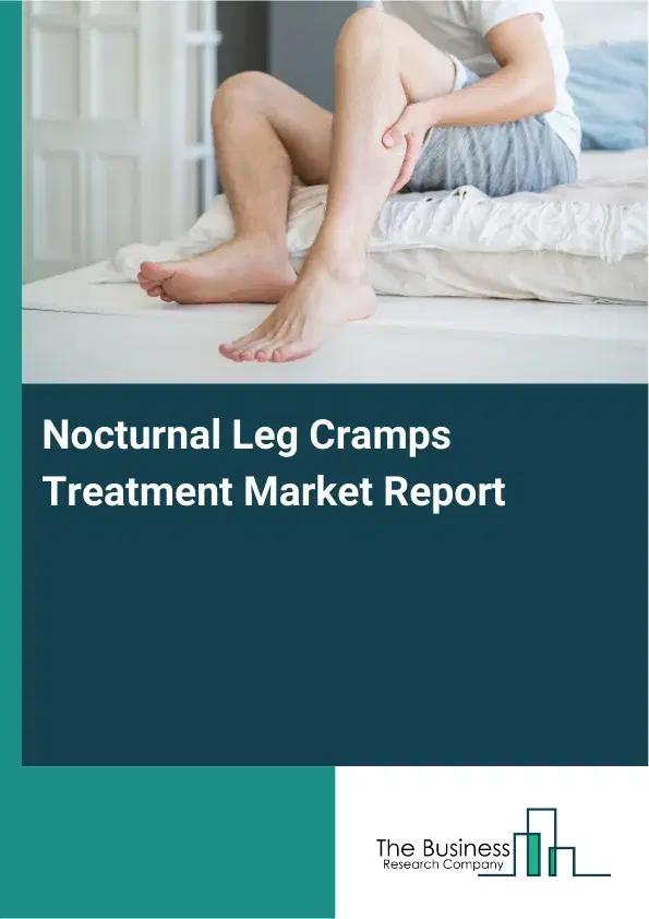 Global Nocturnal Leg Cramps Treatment Market Report 2026