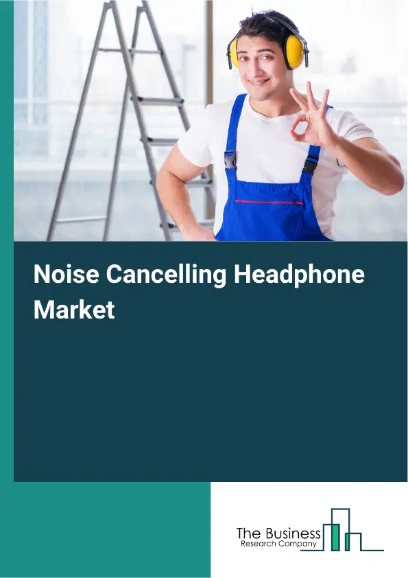 Noise Cancelling Headphone Market Report 2026