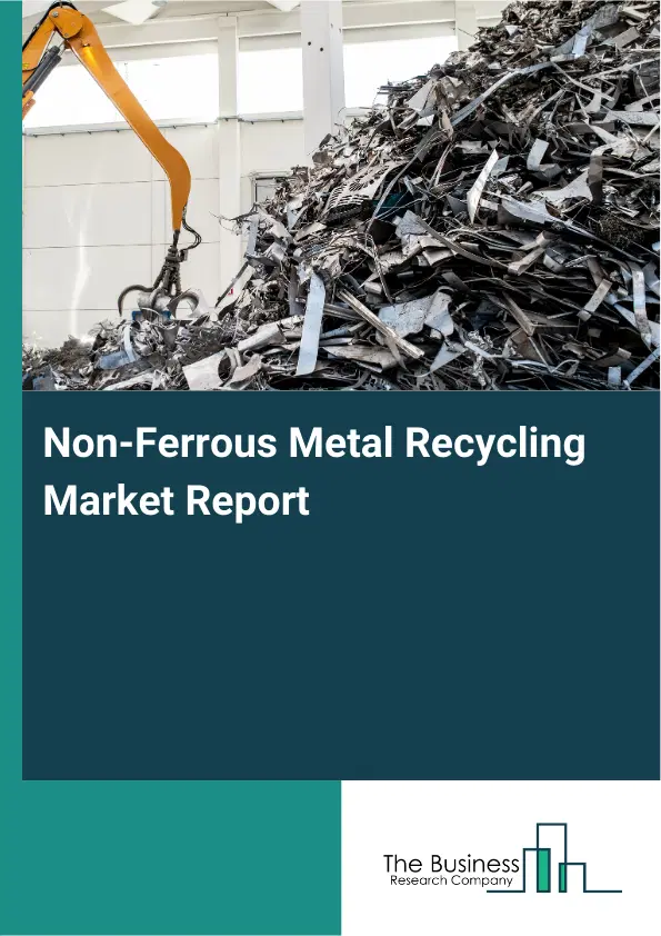 Global Non-Ferrous Metal Recycling Market Report 2026