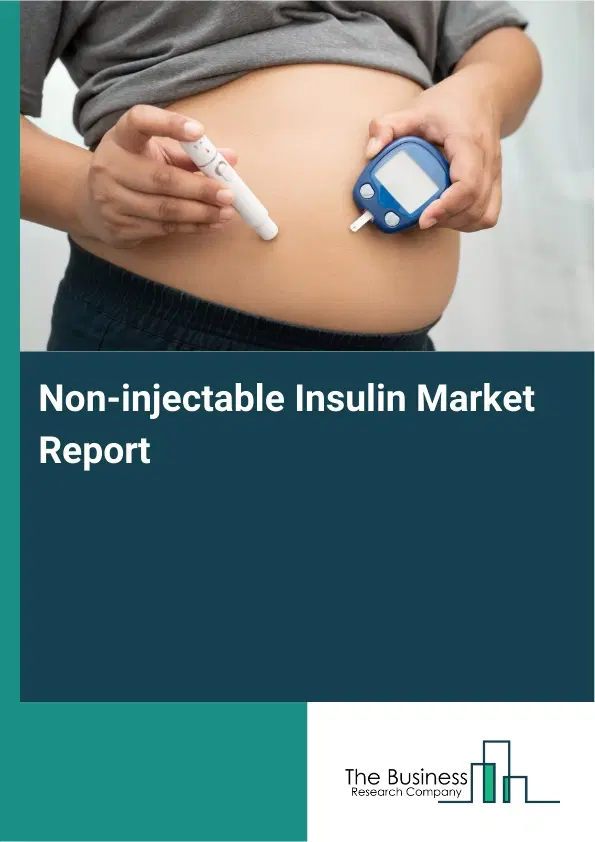 Global Non-injectable Insulin Market Report 2026