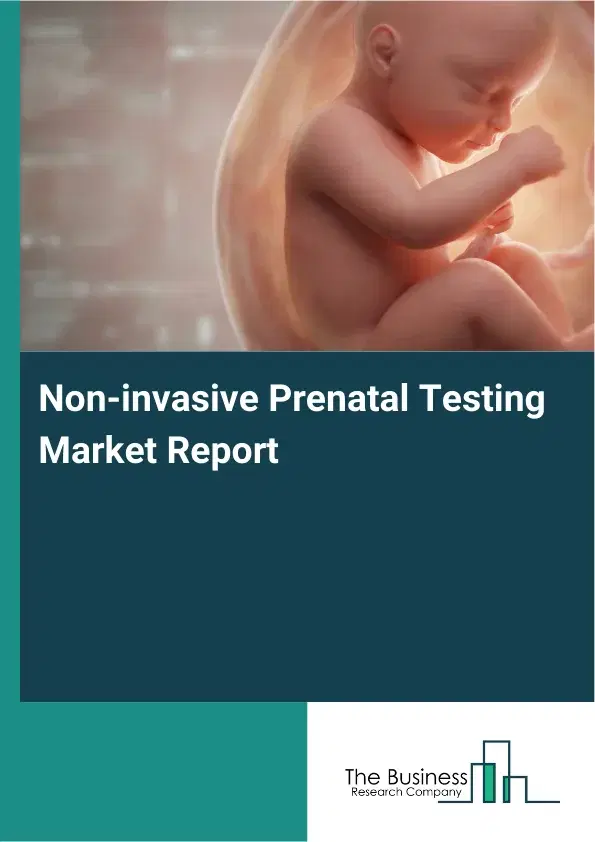 Global Non-invasive Prenatal Testing Market Report 2026