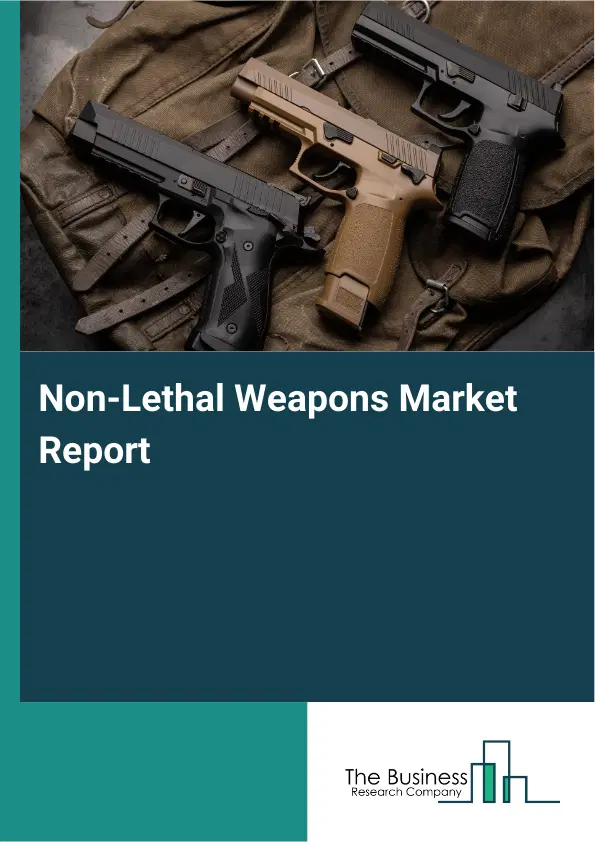 Global Non-Lethal Weapons Market Report 2026