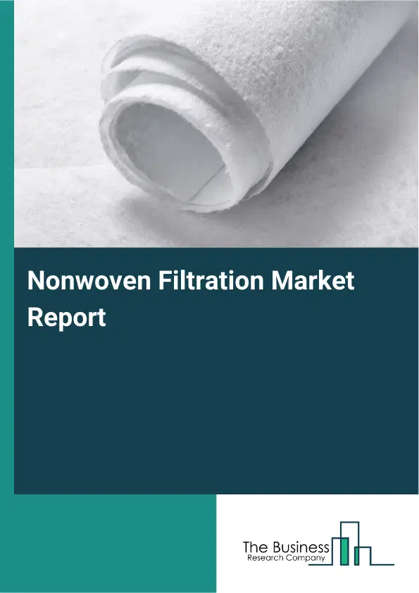 Global Nonwoven Filtration Market Report 2026