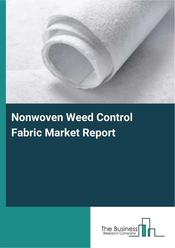 Global Nonwoven Weed Control Fabric Market Report 2026