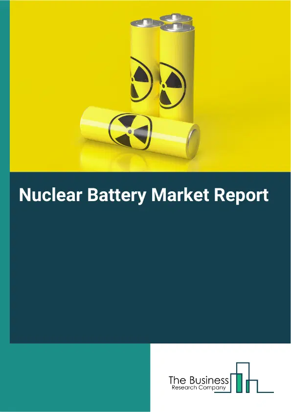 Global Nuclear Battery Market Report 2026