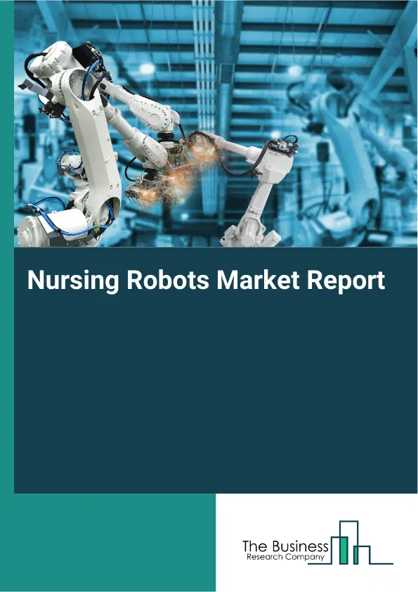 Global Nursing Robots Market Report 2026