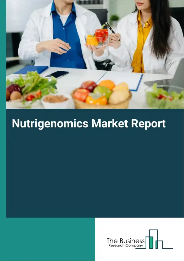 Global Nutrigenomics Market Report 2026