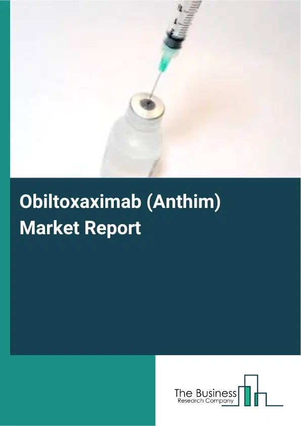 Global Obiltoxaximab (Anthim) Market Report 2026