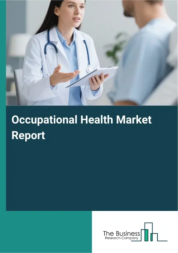 Global Occupational Health Market Report 2026