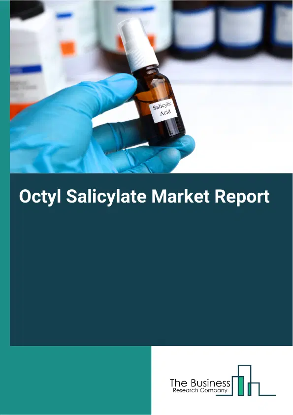 Global Octyl Salicylate Market Report 2026
