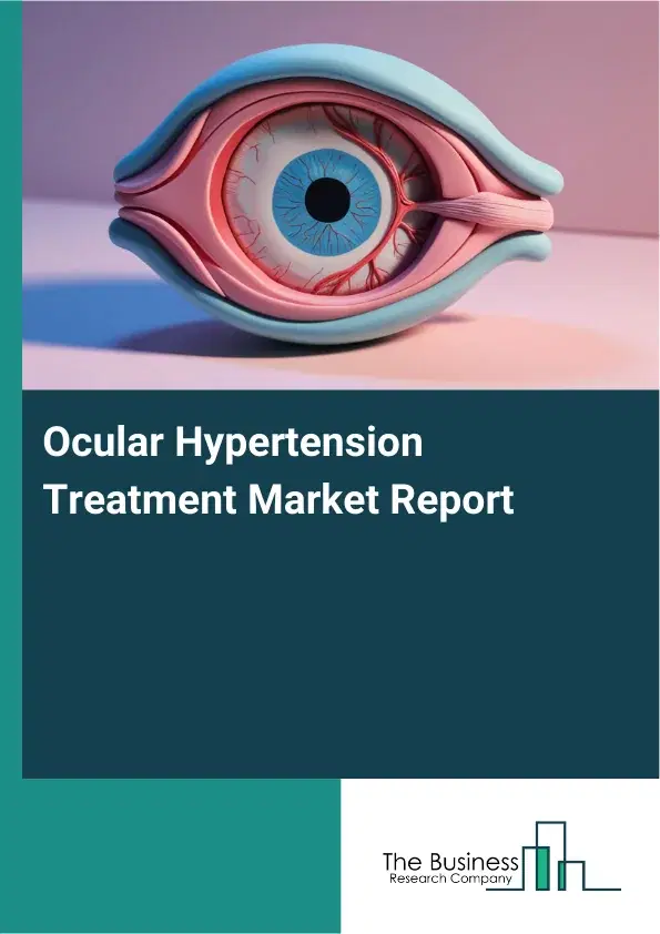 Global Ocular Hypertension Treatment Market Report 2026