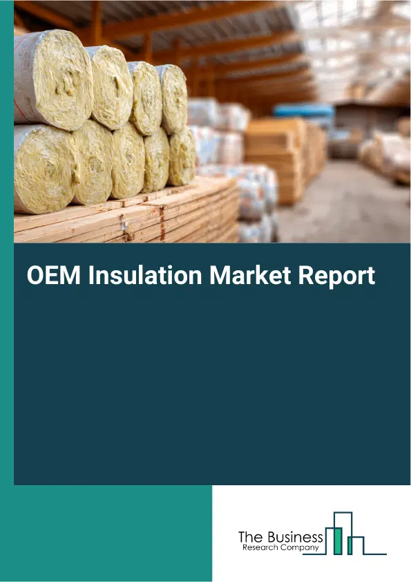 Global OEM Insulation Market Report 2026