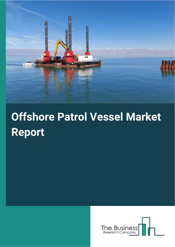 Global Offshore Patrol Vessel Market Report 2026