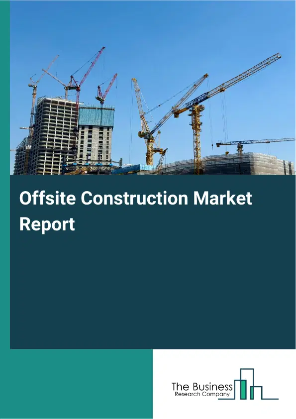 Global Offsite Construction Market Report 2026