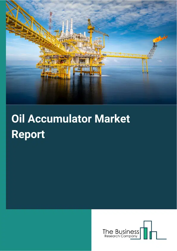 Global Oil Accumulator Market Report 2026