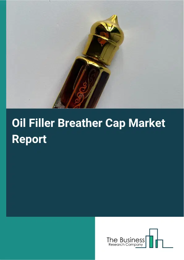Oil Filler Breather Cap Market Report 2026