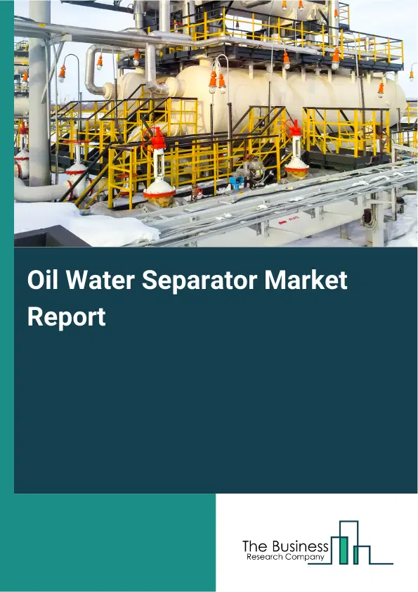 Global Oil Water Separator Market Report 2026