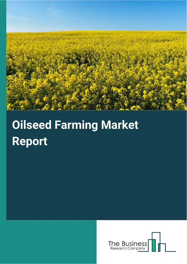 Global Oilseed Farming Market Report 2026