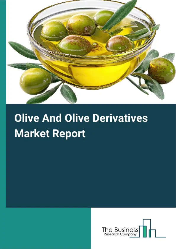 Olive And Olive Derivatives Market Report 2026