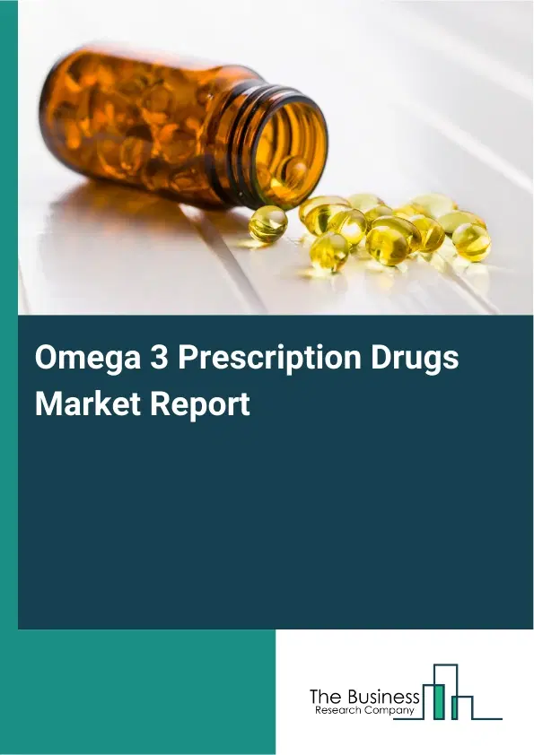 Global Omega 3 Prescription Drugs Market Report 2026