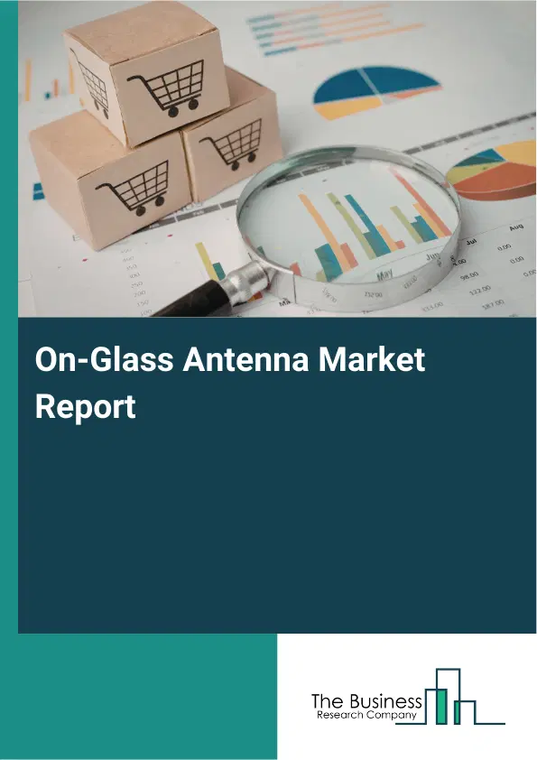 Global On-Glass Antenna Market Report 2026