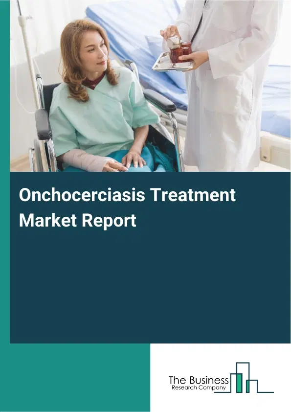 Global Onchocerciasis Treatment Market Report 2026