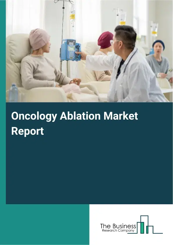 Global Oncology Ablation Market Report 2026
