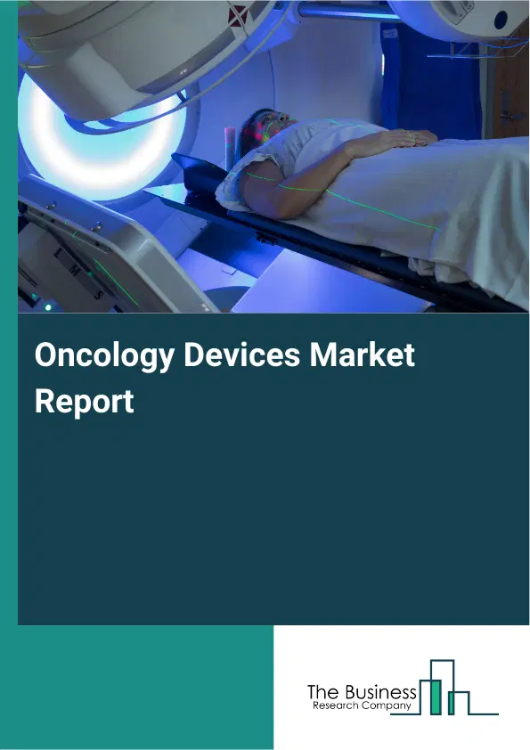 Global Oncology Devices Market Report 2026