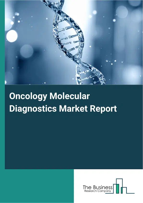 Global Oncology Molecular Diagnostics Market Report 2026