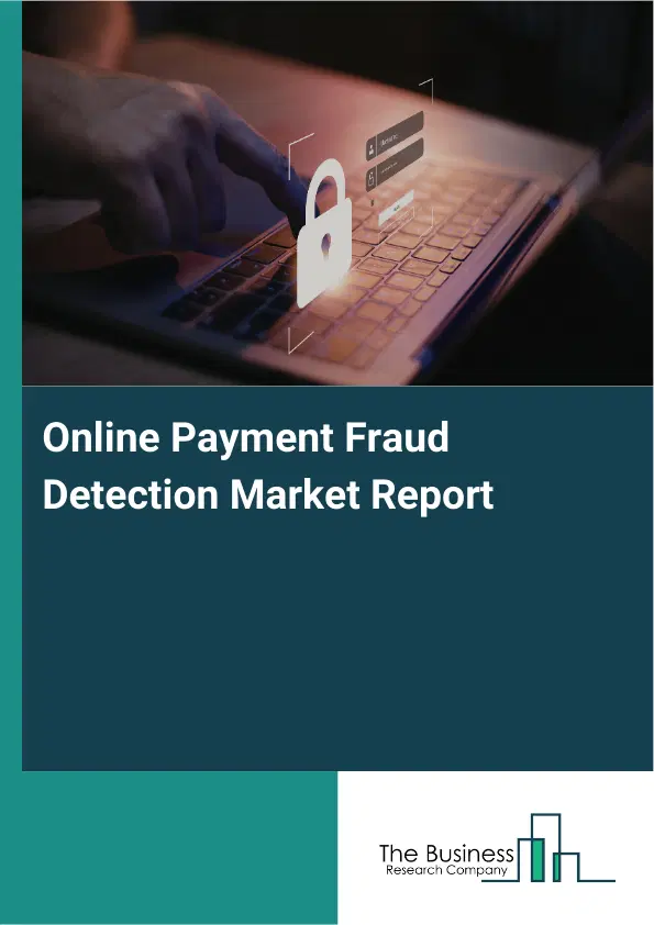 Global Online Payment Fraud Detection Market Report 2026