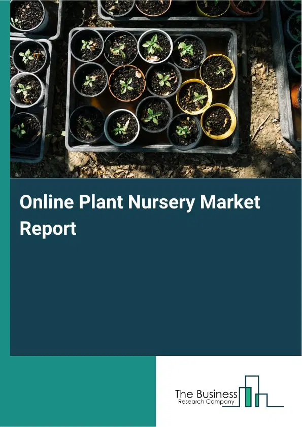 Global Online Plant Nursery Market Report 2026
