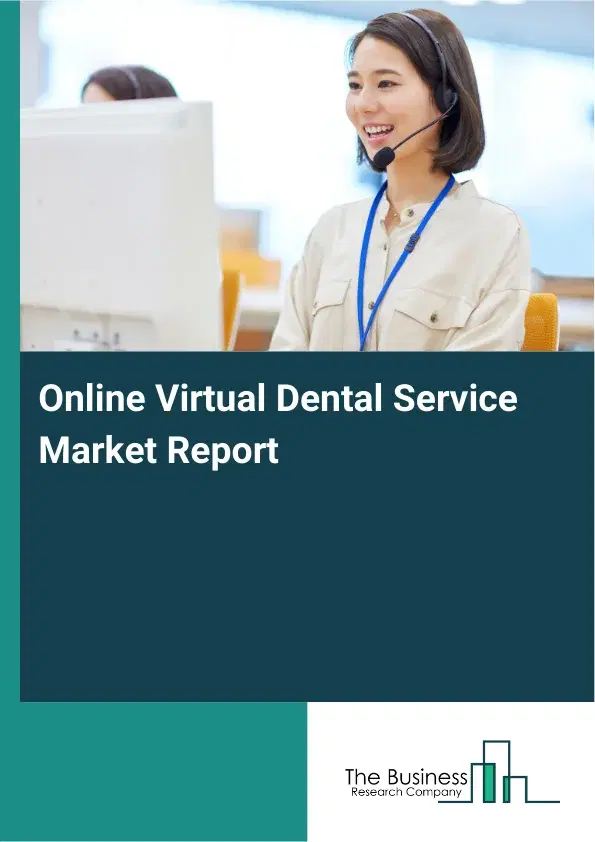 Global Online Virtual Dental Service Market Report 2026