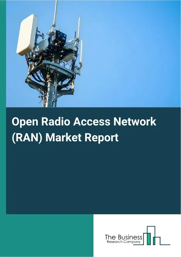 Global Open Radio Access Network (RAN) Market Report 2026
