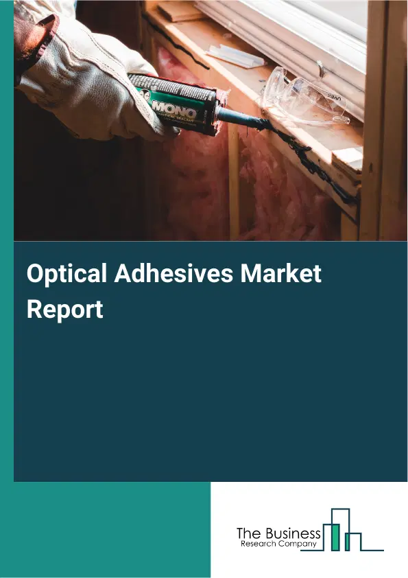 Global Optical Adhesives Market Report 2026